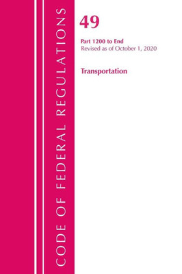 Code Of Federal Regulations, Title 49 Transportation 1200-End, Revised As Of October 1, 2020