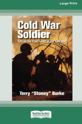 Cold War Soldier: Life On The Front Lines Of The Cold War (Large Print 16 Pt Edition)