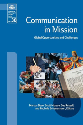 Communication In Mission: Global Opportunities And Challenges (Evangelical Missiological Society)