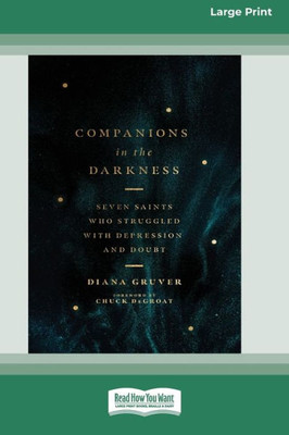 Companions In The Darkness: Seven Saints Who Struggled With Depression And Doubt [Standard Large Print 16 Pt Edition]