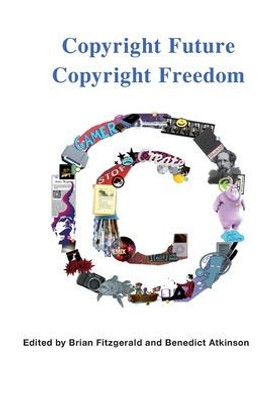 Copyright Future Copyright Freedom: Marking The 40Th Anniversary Of The Commencement Of Australia's Copyright Act 1968
