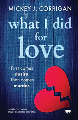 What I Did For Love: a breath-taking psychological thriller