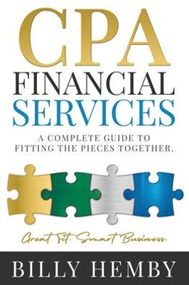 Cpa Financial Services: A Complete Guide To Fitting The Pieces Together