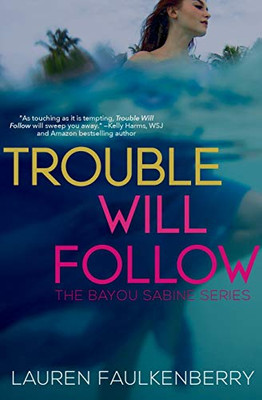 Trouble Will Follow: A Bayou Sabine Novel (The Bayou Sabine Series)