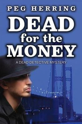 Dead For The Money (The Dead Detective Mysteries)
