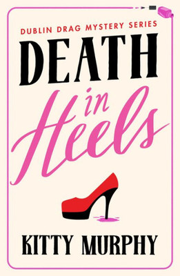 Death In Heels (Dublin Drag Mysteries)