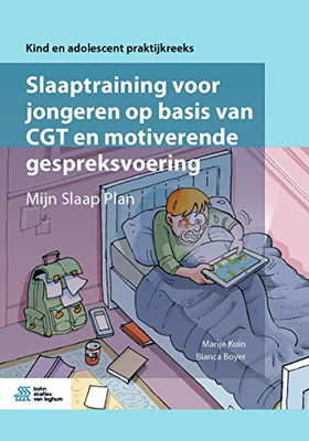 Slaaptraining voor jongeren op basis van CGT en motiverende gespreksvoering: Mijn Slaap Plan (Kind en adolescent praktijkreeks) (Dutch Edition)