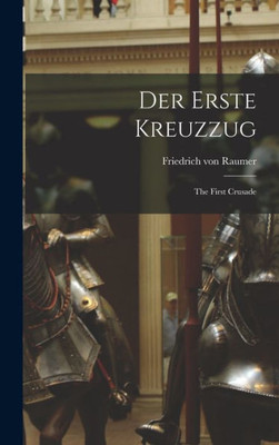 Der Erste Kreuzzug: The First Crusade (German Edition)