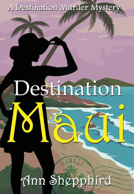 Destination Maui (Destination Murder Mysteries)