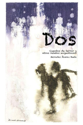 Dos: Cuentos De Terror Y Otros Relatos Angustiosos (Spanish Edition)