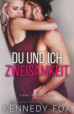 Du Und Ich  Zweisamkeit (Liebe In Isolation) (German Edition)