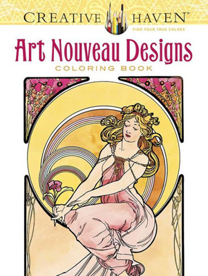 Eative Haven Art Nouveau Designs Coloring Book: Relax & Find Your True Colors (Adult Coloring Books: Art & Design)