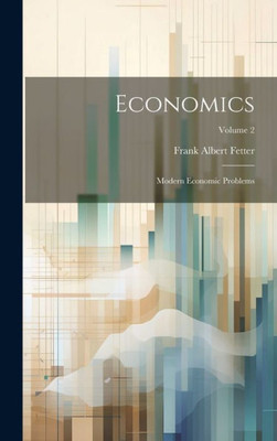 Economics: Modern Economic Problems; Volume 2