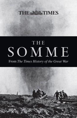 The Somme: From The Times History Of The Great War