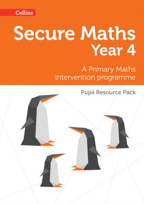 Secure Maths  Secure Year 4 Maths Pupil Resource Pack: A Primary Maths Intervention Programme