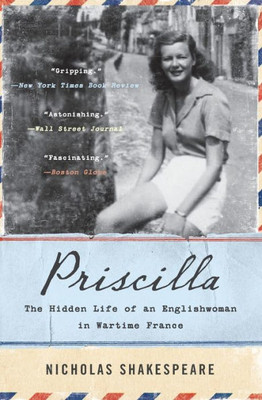 Priscilla: The Hidden Life Of An Englishwoman In Wartime France (P.S. (Paperback))