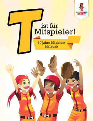 T Ist Für Mitspieler! : 10 Jahre Mädchen Malbuch (German Edition)