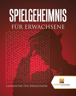 Spielgeheimnis Für Erwachsene : Labyrinthe Für Erwachsene (German Edition)