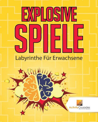 Explosive Spiele : Labyrinthe Für Erwachsene (German Edition)