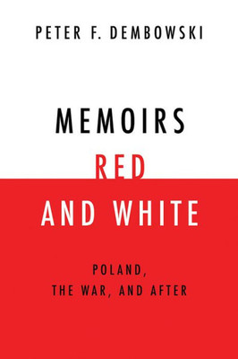 Memoirs Red And White: Poland, The War, And After