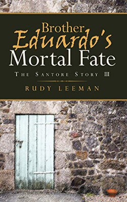 Brother Eduardo's Mortal Fate: The Santore Story III