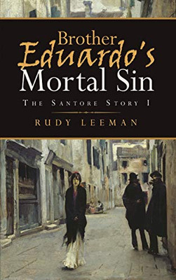 Brother Eduardo's Mortal Sin: The Santore Story I