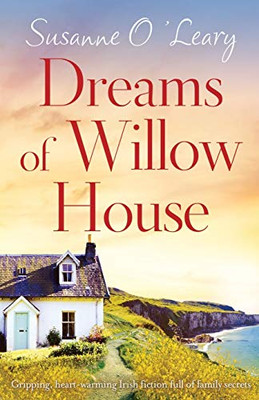 Dreams of Willow House: Gripping, heartwarming Irish fiction full of family secrets (Sandy Cove)