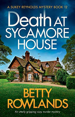 Death at Sycamore House: An utterly gripping cozy murder mystery (A Sukey Reynolds Mystery)