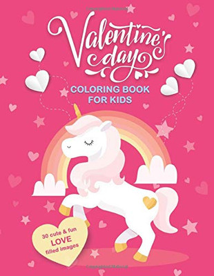 Valentine's Day Coloring Book For Kids: 30 Cute and Fun Love Filled Images: Hearts, Sweets, Cherubs, Cute Animals and More! 8.5 x 11 Inches (21.59 x 27.94 cm)