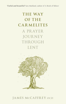 The Way Of The Carmelites: A Prayer Journey Through Lent (The Way Of, 3)