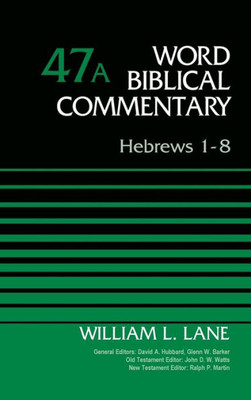 Hebrews 1-8, Volume 47A (47) (Word Biblical Commentary)