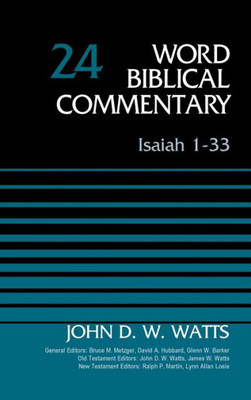 Isaiah 1-33, Volume 24: Revised Edition (24) (Word Biblical Commentary)