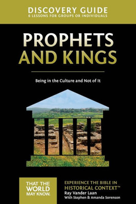 Prophets And Kings Discovery Guide: Being In The Culture And Not Of It (2) (That The World May Know)