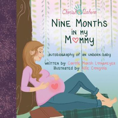 Nine Months In My Mommy: Autobiography Of An Unborn Baby (Bluffton Books)