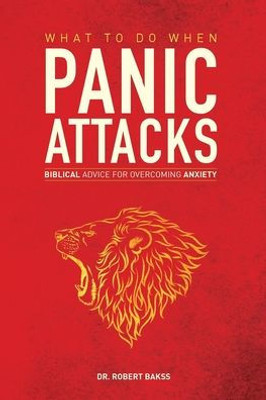 What To Do When Panic Attacks: Biblical Advice For Overcoming Anxiety