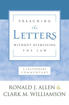 Preaching The Letters Without Dismissing The Law: A Lectionary Commentary