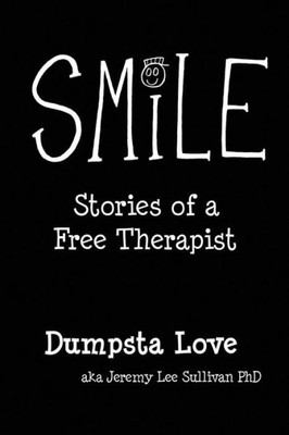 Smile: Stories Of A Free Therapist (The Smile Book Collection)