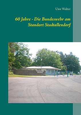 60 Jahre - Die Bundeswehr am Standort Stadtallendorf (German Edition)