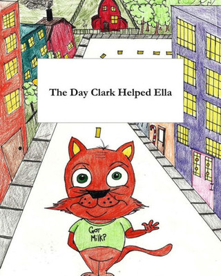 The Day Clark Helped Ella: A Little Story With Big Imagination
