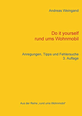 Do it yourself rund ums Wohnmobil: Anregungen, Tipps und Fehlersuche (Rund ums Wohnmobil (3)) (German Edition)