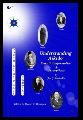 Understanding Aikido: Essential Information And Perceptions (Special Edition)