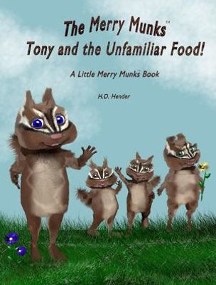 The Merry Munks: Tony And The Unfamiliar Food!: A Little Merry Munks Book