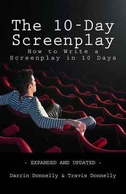 The 10-Day Screenplay: How To Write A Screenplay In 10 Days