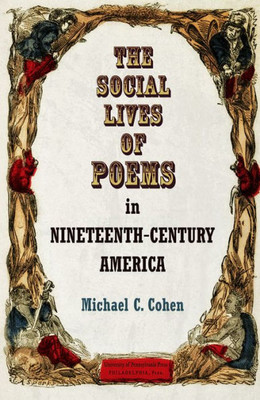 The Social Lives Of Poems In Nineteenth-Century America (Material Texts)