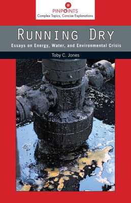 Running Dry: Essays On Energy, Water, And Environmental Crisis (Pinpoints)