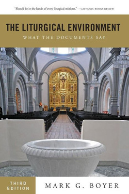 The Liturgical Environment: What The Documents Say