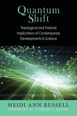 Quantum Shift: Theological And Pastoral Implications Of Contemporary Developments In Science