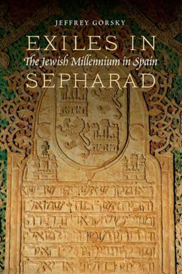Exiles In Sepharad: The Jewish Millennium In Spain
