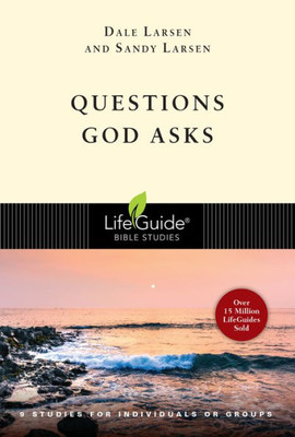 Questions God Asks: 9 Studies For Individuals Or Groups (Lifeguide Bible Studies)