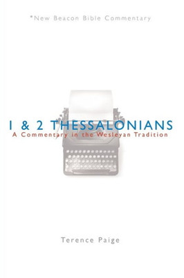 Nbbc, 1 & 2 Thessalonians: A Commentary In The Wesleyan Tradition (New Beacon Bible Commentary)